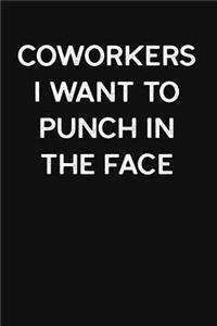 Coworkers I Want To Punch in the Face