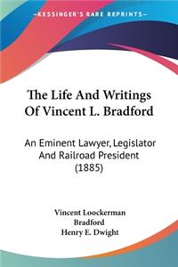 Life And Writings Of Vincent L. Bradford