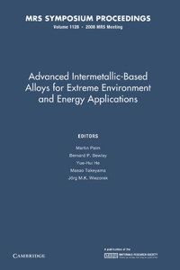 Advanced Intermetallic-Based Alloys for Extreme Environment and Energy Applications: Volume 1128