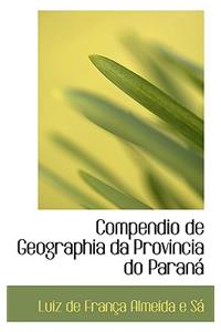 Compendio de Geographia Da Provincia Do Paran