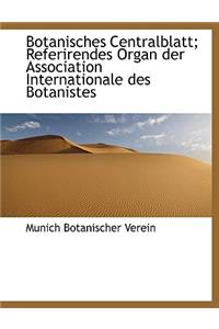 Botanisches Centralblatt; Referirendes Organ Der Association Internationale Des Botanistes
