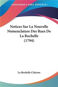 Notices Sur La Nouvelle Nomenclature Des Rues De La Rochelle (1794)