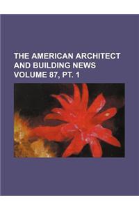The American Architect and Building News Volume 87, PT. 1