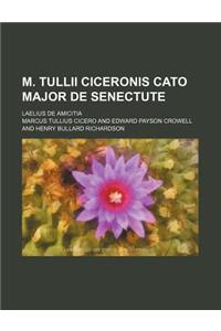 M. Tullii Ciceronis Cato Major de Senectute; Laelius de Amicitia
