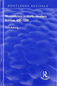 Monasticism in North-Western Europe, 800–1200