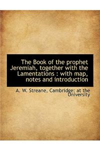 The Book of the Prophet Jeremiah, Together with the Lamentations