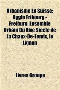 Urbanisme En Suisse: Place de Suisse, Urbaniste Suisse, Ville de Suisse, Voie de Zurich, Davos, Villes de Suisse, Lausanne, Bale, Sion, Gen