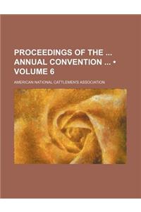 Proceedings of the Annual Convention (Volume 6)