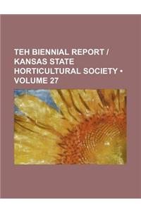 Teh Biennial Report - Kansas State Horticultural Society (Volume 27)