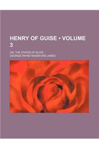 Henry of Guise (Volume 3); Or, the States of Blois