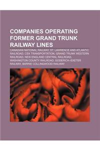 Companies Operating Former Grand Trunk Railway Lines