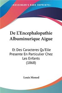 De L'Encephalopathie Albuminurique Aigue