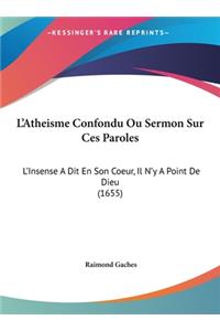 L'Atheisme Confondu Ou Sermon Sur Ces Paroles