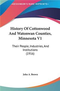 History Of Cottonwood And Watonwan Counties, Minnesota V1
