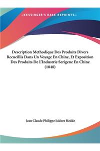 Description Methodique Des Produits Divers Recueillis Dans Un Voyage En Chine, Et Exposition Des Produits de L'Industrie Serigene En Chine (1848)