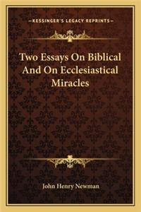 Two Essays on Biblical and on Ecclesiastical Miracles