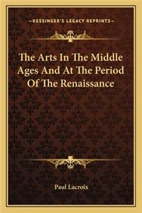 Arts In The Middle Ages And At The Period Of The Renaissance