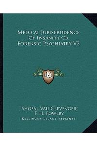 Medical Jurisprudence Of Insanity Or Forensic Psychiatry V2