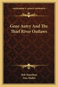 Gene Autry and the Thief River Outlaws