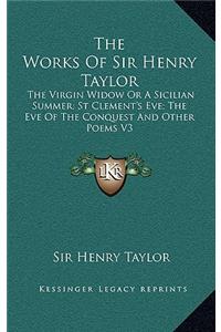 The Works of Sir Henry Taylor