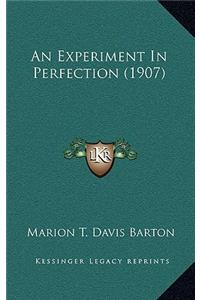 An Experiment In Perfection (1907)