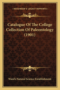 Catalogue Of The College Collection Of Paleontology (1901)