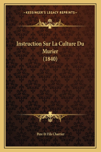 Instruction Sur La Culture Du Murier (1840)