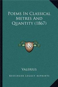 Poems In Classical Metres And Quantity (1867)
