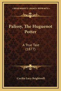 Palissy, The Huguenot Potter