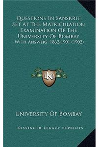 Questions In Sanskrit Set At The Matriculation Examination Of The University Of Bombay