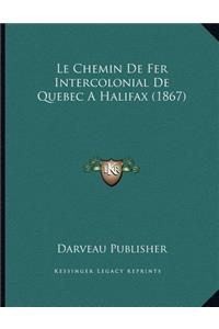 Le Chemin De Fer Intercolonial De Quebec A Halifax (1867)