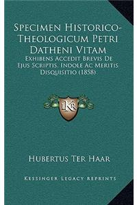 Specimen Historico-Theologicum Petri Datheni Vitam