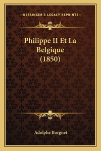 Philippe II Et La Belgique (1850)