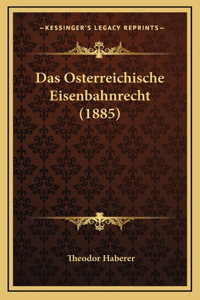 Das Osterreichische Eisenbahnrecht (1885)