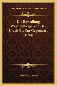 Besiedlung Wurttembergs Von Der Urzeit Bis Zur Gegenwart (1894)
