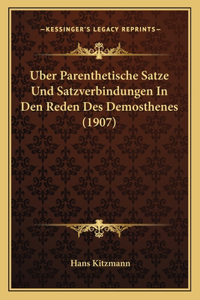 Uber Parenthetische Satze Und Satzverbindungen In Den Reden Des Demosthenes (1907)
