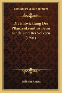 Entwicklung Der Pflanzenkenntnis Beim Kinde Und Bei Volkern (1901)