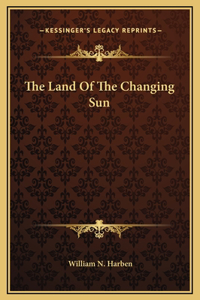 The Land Of The Changing Sun