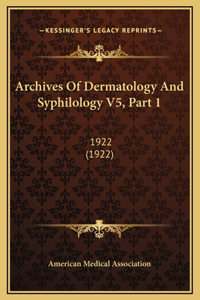 Archives Of Dermatology And Syphilology V5, Part 1