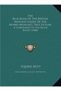 The Blue Book Of The British Manufacturers Or The Money-Monger's True Picture