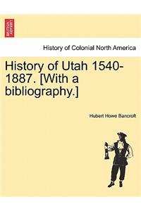 History of Utah 1540-1887. [With a bibliography.]