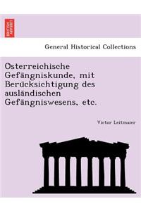 O Sterreichische Gefa Ngniskunde, Mit Beru Cksichtigung Des Ausla Ndischen Gefa Ngniswesens, Etc.