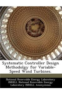 Systematic Controller Design Methodolgy for Variable-Speed Wind Turbines.
