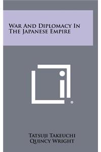 War And Diplomacy In The Japanese Empire