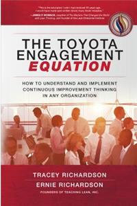 The Toyota Engagement Equation: How to Understand and Implement Continuous Improvement Thinking in Any Organization