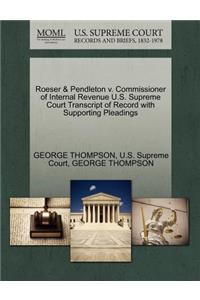 Roeser & Pendleton V. Commissioner of Internal Revenue U.S. Supreme Court Transcript of Record with Supporting Pleadings