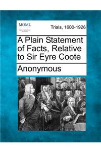 A Plain Statement of Facts, Relative to Sir Eyre Coote