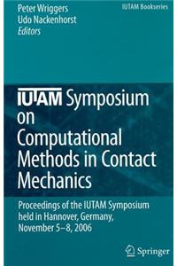 Iutam Symposium on Computational Methods in Contact Mechanics: Proceedings of the Iutam Symposium Held in Hannover, Germany, November 5-8, 2006