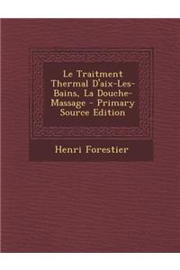 Le Traitment Thermal D'Aix-Les-Bains, La Douche-Massage