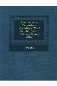 Zend-Avesta, Zoroasters Lebendiges Wort, Dritter Teil